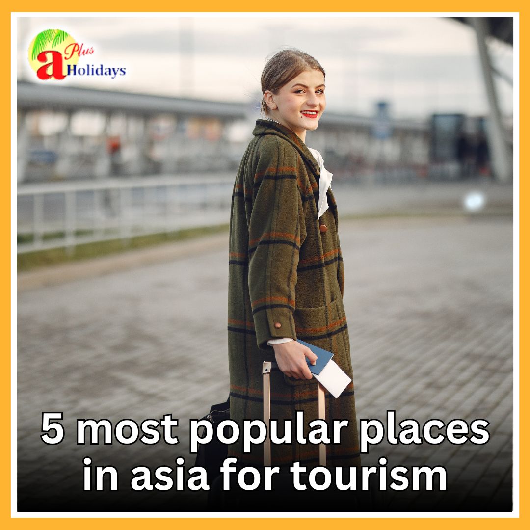 5 most popular places in asia for tourism